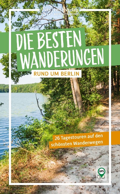 Die besten Wanderungen rund um Berlin - Ulrike Wiebrecht