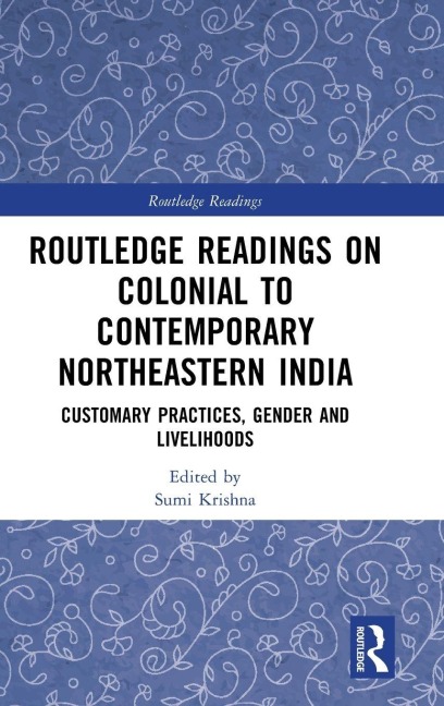 Routledge Readings on Colonial to Contemporary Northeastern India - 