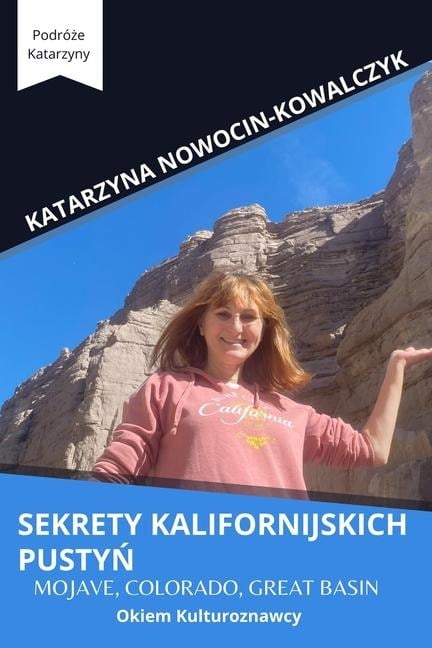 Sekrety Kalifornijskich PustyŃ - Katarzyna Nowocin-Kowalczyk