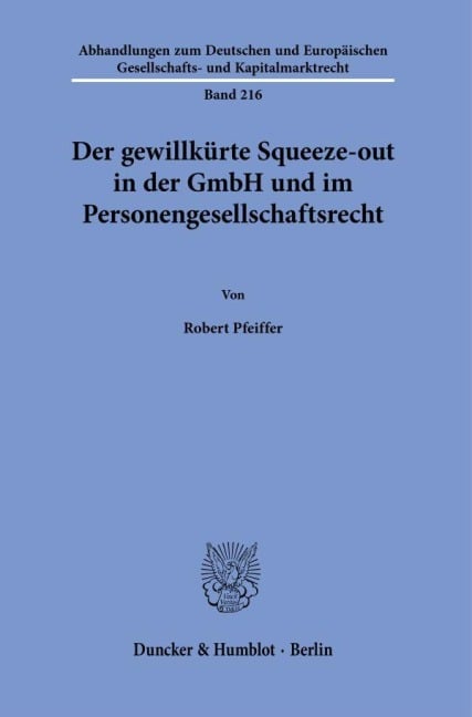 Der gewillkürte Squeeze-out in der GmbH und im Personengesellschaftsrecht. - Robert Pfeiffer