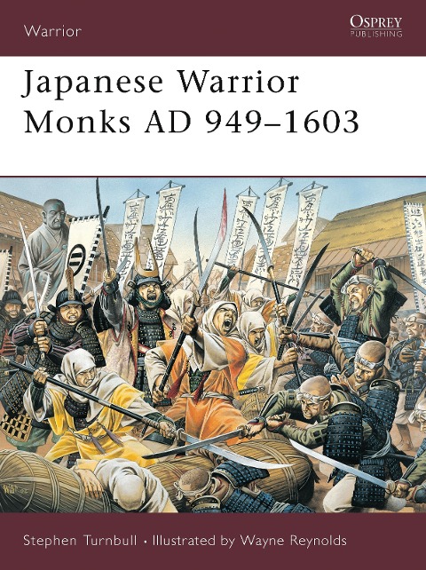 Japanese Warrior Monks AD 949-1603 - Stephen Turnbull