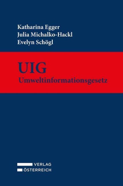 UIG - Umweltinformationsgesetz - Katharina Egger, Evelyn Schögl, Julia Michalko-Hackl