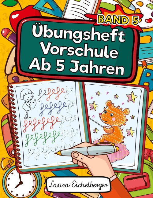 Übungsheft Vorschule Ab 5 Jahren - Laura Eichelberger