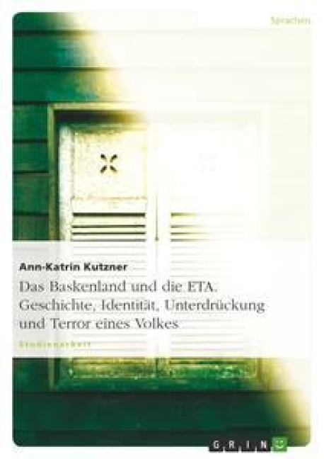 Das Baskenland und die ETA. Geschichte, Identität, Unterdrückung und Terror eines Volkes - Ann-Katrin Kutzner