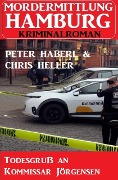 Cover-Bild zum Titel 'Todesgruß an Kommissar Jörgensen: Mordermittlung Hamburg Kriminalroman' von 'Peter Haberl, Chris Heller'