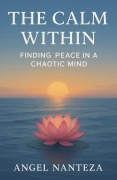 Cover-Bild zum Titel 'The Calm within' von 'Angel Nanteza'