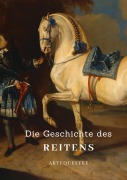 Cover-Bild zum Titel 'Die Geschichte des Reitens' von 'Ulrike Ortrere'
