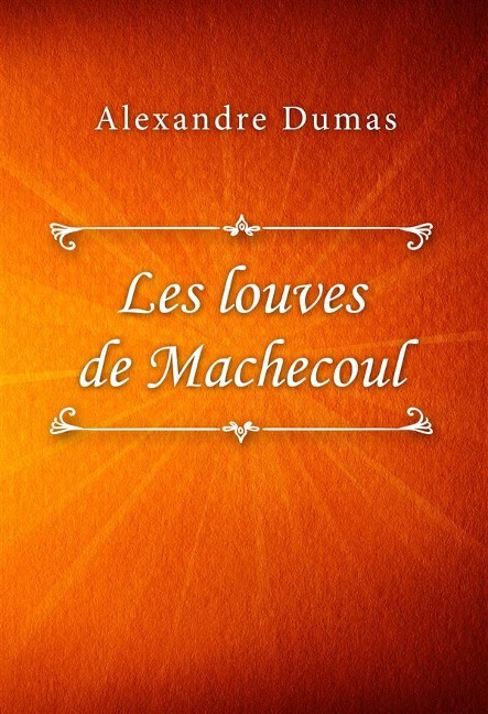 Les louves de Machecoul - Alexandre Dumas