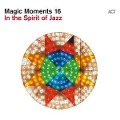 Magic Moments 16 - In The Spirit Of Jazz (Digipak) - 