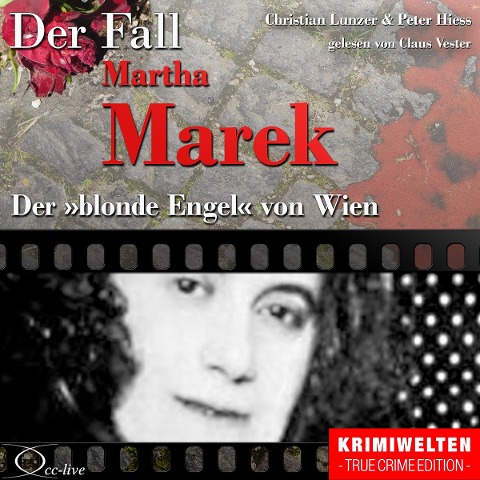 Truecrime - Der blonde Engel von Wien (Der Fall Martha Marek) - Peter Hiess, Christian Lunzer