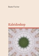Cover-Bild zum Titel 'Kaleidoskop' von 'Beate Fischer'