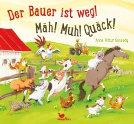 Cover-Bild zum Titel 'Der Bauer ist weg! Mäh! Muh! Quäck!' von 'Anne Vittur Kennedy'