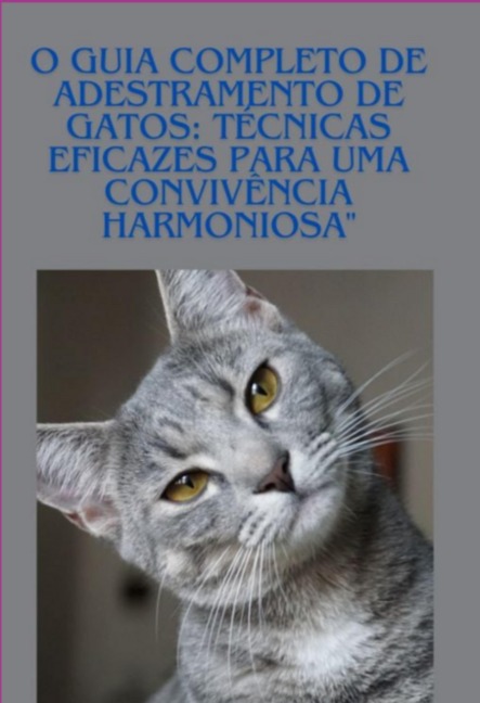 O Guia Completo De Adestramento De Gatos: Técnicas Eficazes Para Uma Convivência Harmoniosa - Robert Rizzi