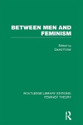 Cover-Bild zum Titel 'Between Men and Feminism (RLE Feminist Theory)' von 'David Porter'