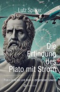 Cover-Bild zum Titel 'Die Erfindung des Plato mit Strom' von 'Lutz Spilker'