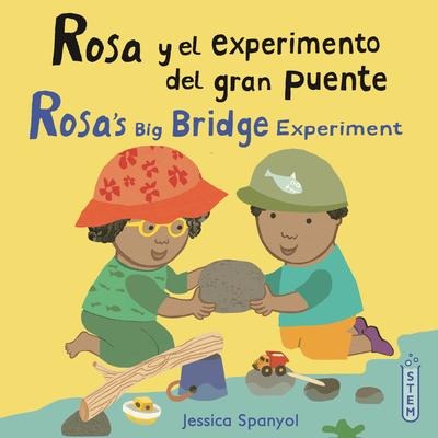 Rosa Y El Experimento del Gran Puente/Rosa's Big Bridge Experiment - Jessica Spanyol