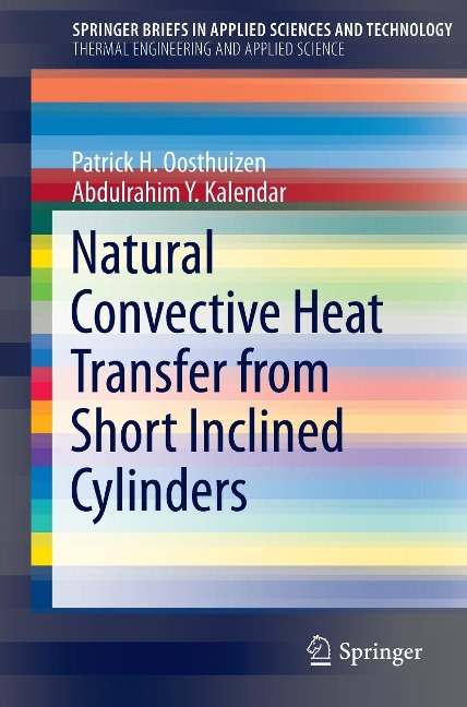 Natural Convective Heat Transfer from Short Inclined Cylinders - Patrick H. Oosthuizen, Abdulrahim Y. Kalendar