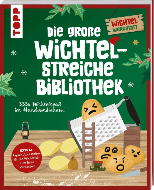 Die große Wichtelstreiche-Bibliothek. 333x Wichtelspaß im Handumdrehen! - Christine Schlitt