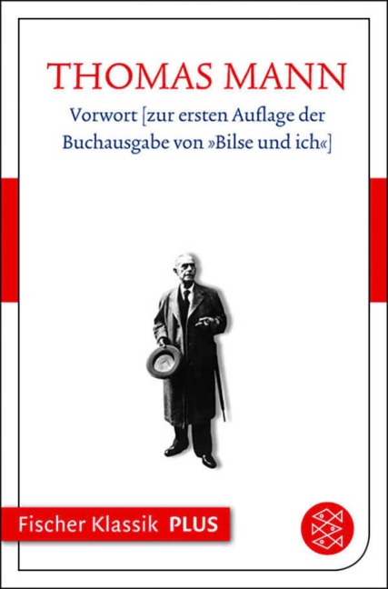 Vorwort zur ersten Auflage der Buchausgabe von "Bilse und ich" - Thomas Mann
