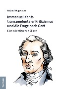 Cover-Bild zum Titel 'Immanuel Kants transzendentaler Kritizismus und die Frage nach Gott' von 'Roland Mugerauer'
