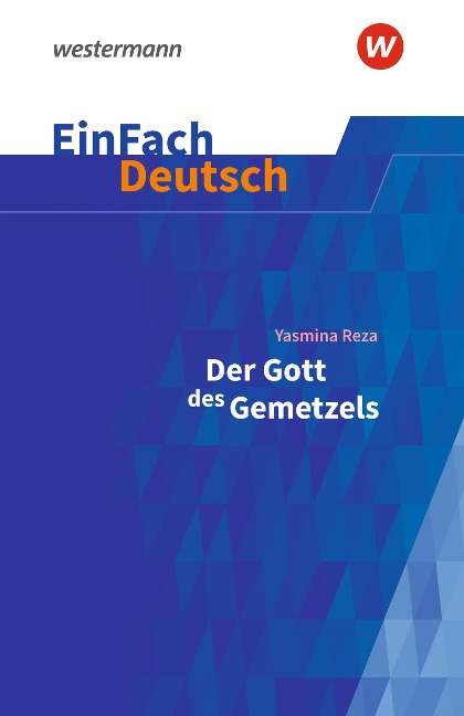 Der Gott des Gemetzels Gymnasiale Oberstufe. EinFach Deutsch Textausgaben - Yasmina Reza, Timotheus Schwake