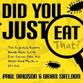 Did You Just Eat That?: Two Scientists Explore Double-Dipping, the Five-Second Rule, and Other Food Myths in the Lab - Paul Dawson, Brian Sheldon