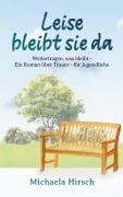 Cover-Bild zum Titel 'Leise bleibt sie da' von 'Michaela Hirsch'