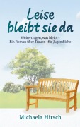 Cover-Bild zum Titel 'Leise bleibt sie da' von 'Michaela Hirsch'