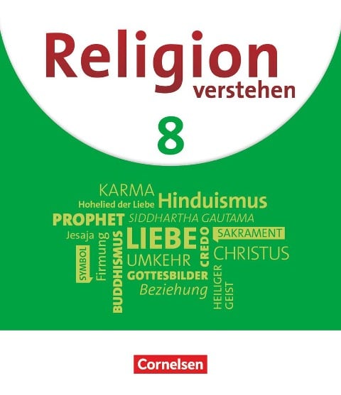 Religion verstehen. 8. Jahrgangsstufe - Realschule Bayern - Schülerbuch - Uta Lorenz, Manuela Schwarzhuber, Irene Sebald, Anja Templer