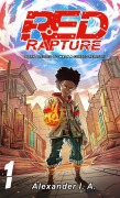 Cover-Bild zum Titel 'Red Rapture : Born Blessed To Walk A Cursed Reality! #1 (Red Rapture Volume Series, #1)' von 'Alexander I. A.'