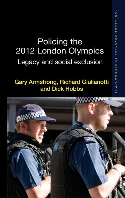 Policing the 2012 London Olympics - Gary Armstrong, Dick Hobbs, Richard Giulianotti