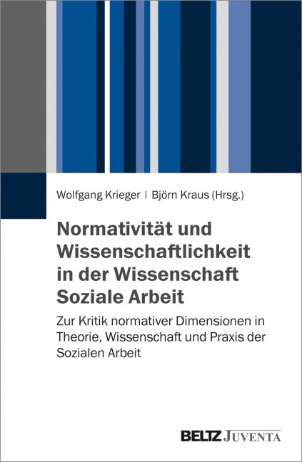 Normativität und Wissenschaftlichkeit in der Wissenschaft Soziale Arbeit - 