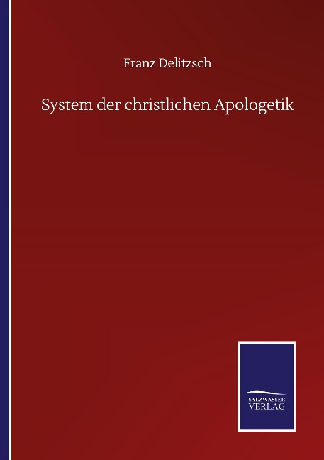 System der christlichen Apologetik - Franz Delitzsch
