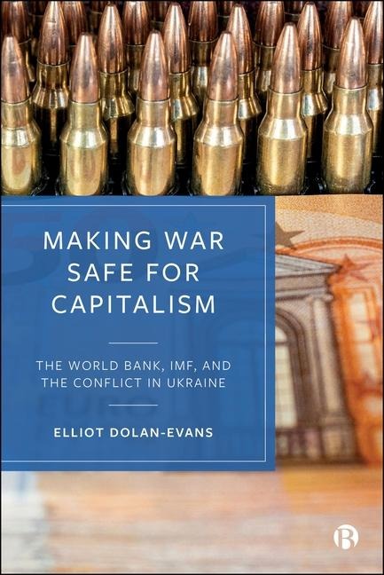 Making War Safe for Capitalism - Elliot Dolan-Evans