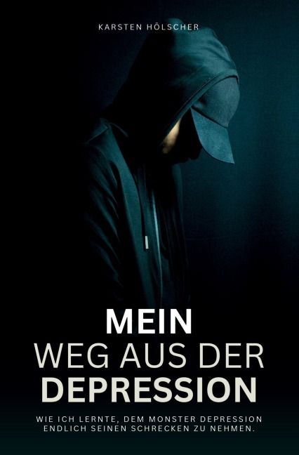 Mein Weg aus der Depression - Karsten Hölscher
