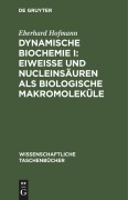 Cover-Bild zum Titel 'Dynamische Biochemie I: Eiweiße und Nucleinsäuren als biologische Makromoleküle' von 'Eberhard Hofmann'