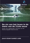 Cover-Bild zum Titel 'De zin van het leven in de mens van de 21ste eeuw' von 'Julio Cesar Suarez Luna'
