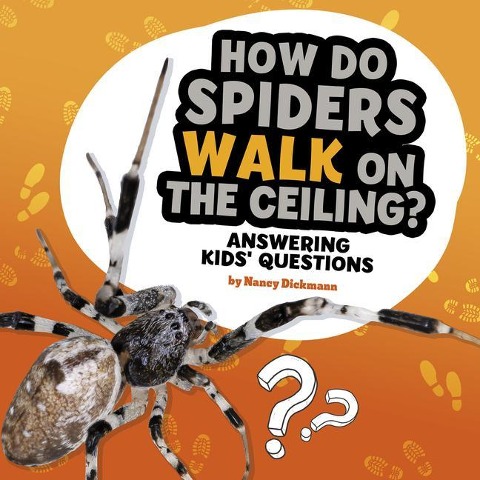 How Do Spiders Walk on the Ceiling? - Nancy Dickmann