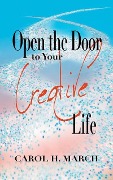 Cover-Bild zum Titel 'Open the Door to Your Creative Life' von 'Carol H. March'