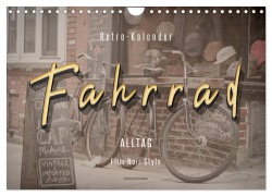 Cover-Bild zum Titel 'Fahrrad Alltag - Film Noir Style (Wandkalender 2026 DIN A4 quer), CALVENDO Monatskalender' von 'Peter Roder'