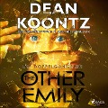 The Other Emily - Die Doppelgängerin: Thriller - Dean Koontz