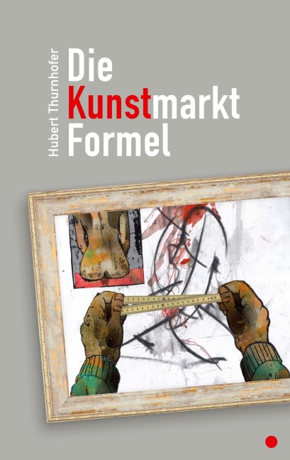 Die Kunstmarkt-Formel - Hubert Thurnhofer