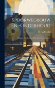 Cover-Bild zum Titel 'Spoorwegbouw En -onderhoud: Beknopte Handleiding Voor Spoorweg-technici...' von 'H. Van Berckel'