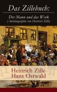 Cover-Bild zum Titel 'Das Zillebuch: Der Mann und das Werk (Autobiographie von Heinrich Zille)' von 'Heinrich Zille, Hans Ostwald'