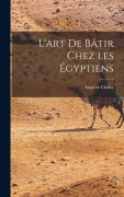 Cover-Bild zum Titel 'L'art de bâtir chez les Égyptiens' von 'Auguste Choisy'