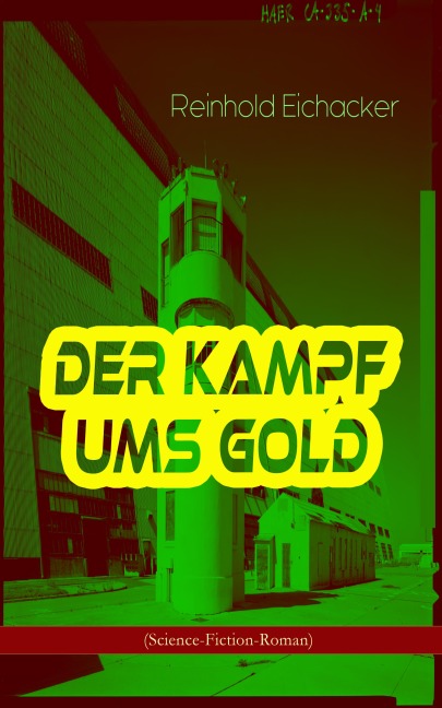Der Kampf ums Gold (Science-Fiction-Roman) - Reinhold Eichacker