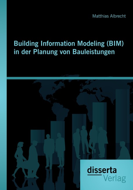 Building Information Modeling (BIM) in der Planung von Bauleistungen - Matthias Albrecht