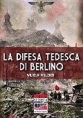 La difesa tedesca di Berlino - Wilhelm Willemer