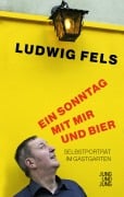 Ein Sonntag mit mir und Bier - Ludwig Fels