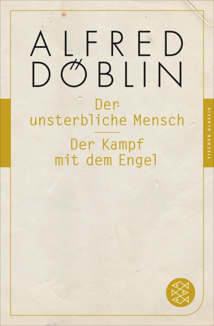 Der unsterbliche Mensch / Der Kampf mit dem Engel - Alfred Döblin